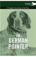 The German Pointer - A Complete Anthology of the Dog: (English)