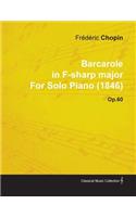 Barcarole in F-Sharp Major by Frèdèric Chopin for Solo Piano (1846) Op.60