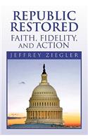 Republic Restored - Faith, Fidelity, and Action