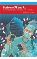 Business CPR and RX - Turnaround, Reorganization and Chapter 11