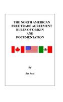 The North American Free Trade Agreement Rules of Origin and Documentation