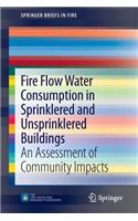 Fire Flow Water Consumption in Sprinklered and Unsprinklered Buildings