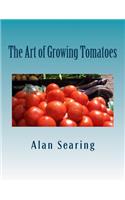 The Art of Growing Tomatoes