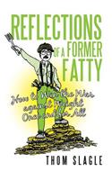 Reflections of a Former Fatty: How to Win the War Against Weight Once and for All(English)