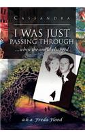 I Was Just Passing Through: ...When the World Changed(English)
