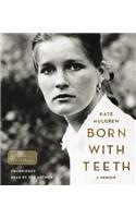Born With Teeth: A Memoir