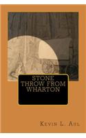 Stone Throw From Wharton