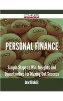 Personal Finance - Simple Steps to Win, Insights and Opportunities for Maxing Out Success
