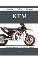 KTM 64 Success Secrets - 64 Most Asked Questions On KTM - What You Need To Know