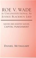 ROE V. WADE is Unconstitutional As Justice Blackmun Lied