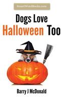 Dogs Love Halloween Too