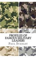 Profiles of Famous Military Leaders