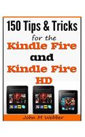 150 Tips and Tricks for the Kindle Fire and Kindle Fire HD