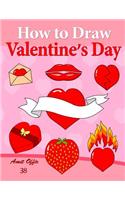 How to Draw Valentine's Day: Anyone can Draw Valentine's Symbols and Design Greeting Cards(38 How to Draw Comics)