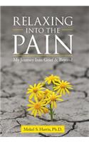 Relaxing Into the Pain: My Journey Into Grief & Beyond