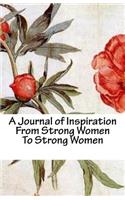 A Journal of Inspiration: From Strong Women to Strong Women