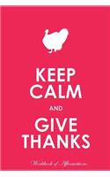 Keep Calm Give Thanks Workbook of Affirmations Keep Calm Give Thanks Workbook of Affirmations