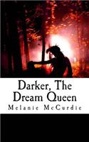 Darker, The Dream Queen