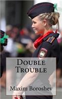 Double Trouble