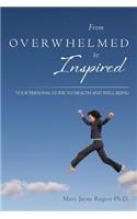 From Overwhelmed to Inspired