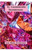 El Caleidoscopio Transhumano