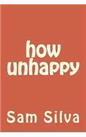 how unhappy