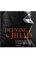 Defying Jihad Lib/E