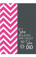 She Believed She Could So She Did - A Journal of Sophistication (Design 2): Chevron. Polka Dots. Pink & Gray. Design Two.