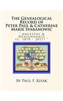 The Genealogical Record of Peter Paul & Catherine Marie Svaranowic