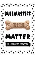 Bullmastiff Diets Matter: Dog Food & Treats Blank Recipe Journal