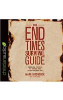 The End Times Survival Guide: Ten Biblical Strategies for Faith and Hope in These Uncertain Days: Ten Biblical Strategies for Faith and Hope in These Uncertain Days