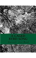 Caged Byrd Song