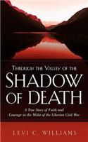 Through The Valley of the Shadow of Death