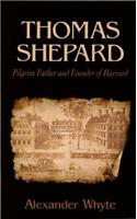 Thomas Shepard, Pilgrim Father and Founder of Harvard