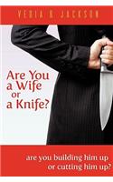 Are You A Wife Or A Knife?
