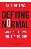 Defying Normal: Soaring Above the Status Quo: Soaring Above the Status Quo