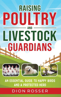 Raising Poultry and Livestock Guardians