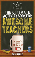 Ultimate Activity &#65279;Book for &#65279;Awesome &#65279;Teachers