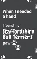 When I needed a hand, I found my Staffordshire Bull Terrier's paw