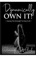 Dynamically Own It: Having the strength to face it all