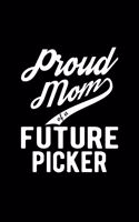 Proud Mom of a Future Picker