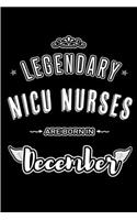 Legendary NICU Nurses are born in December: Blank Lined profession Journal Notebooks Diary as Appreciation, Birthday, Welcome, Farewell, Thank You, Christmas, Graduation gifts. for workers & f