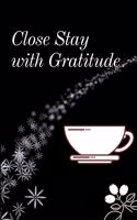 Close Stay with Gratitude