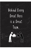 Behind Every Great Boss is a Great Team.