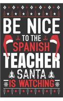 be nice to the Spanish teacher Santa is watching: Merry Christmas Journal: Happy Christmas Xmas Organizer Journal Planner, Gift List, Bucket List, Avent ...Christmas vacation 100 pages Premium desig