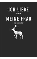 Ich liebe es wenn mich meine Frau jagen lässt: A5 Bullet Journal / Notizbuch Liniert Hardcover