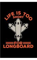 Life is too short for longboard