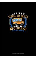 Retired School Bus Driver - Making Mondays Great Again: Gas & Mileage Log Book(1199 Gas & Mileage Log Book)