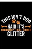 This Isn't Dog Hair It's American Pit Bull Terrier Glitter