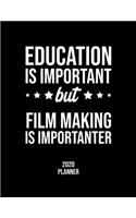 Education Is Important But Film Making Is Importanter 2020 Planner